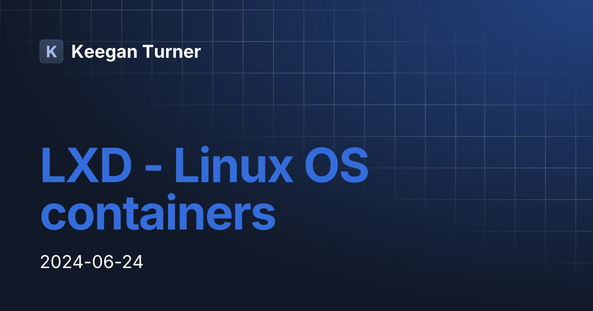 LXD - Linux OS containers | Keegan Turner